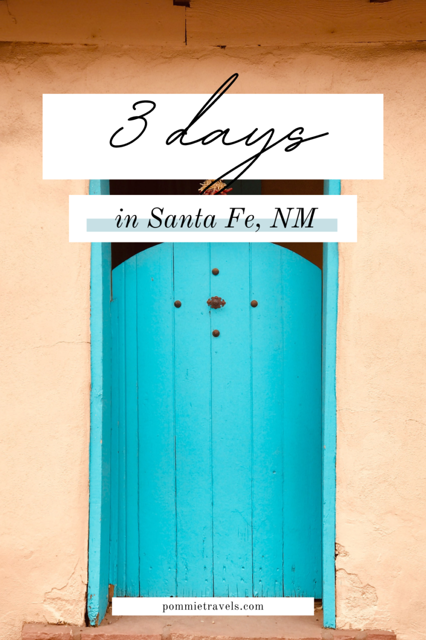 3 days in Santa Fe, New Mexico
